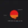 I Wanna Watch the Sunset with You - Single album lyrics, reviews, download