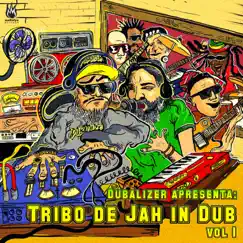 Dubalizer Apresenta: Tribo de Jah In Dub, Vol. 1 by Dubalizer & Tribo De Jah album reviews, ratings, credits