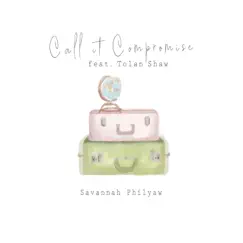Call It Compromise (feat. Tolan Shaw) - Single by Savannah Philyaw album reviews, ratings, credits