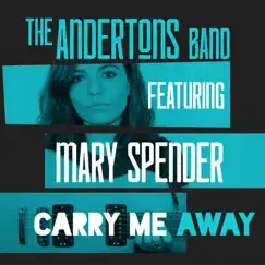 Carry Me Away (feat. Mary Spender) - Single by The Andertons Band album reviews, ratings, credits
