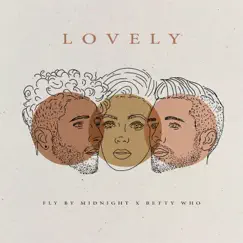 Lovely (feat. Betty Who) - Single by Fly By Midnight album reviews, ratings, credits