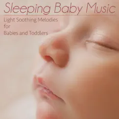 Sleeping Baby Music: Light Soothing Melodies for Babies and Toddlers by Baby Sleep Dreams, Baby Sleep White Noise & Baby Music Zone album reviews, ratings, credits