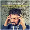 Stress Management (Increase Productivity by Managing Your Stress With These 10 Simple to Follow Tips) album lyrics, reviews, download