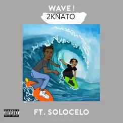 Wave! (feat. SoloCelo) - Single by 2KNato album reviews, ratings, credits