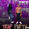 Trap Party - EP album lyrics, reviews, download