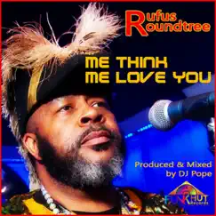 Me Think Me Love You (feat. Rufus Roundtree) - EP by DjPope album reviews, ratings, credits