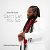 Can't Let You Go - Single album lyrics, reviews, download