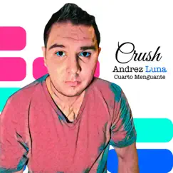 Crush (Cuarto Menguante) - Single by Andrez Luna album reviews, ratings, credits
