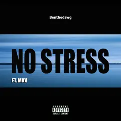 No Stress (feat. MKV) - Single by Benthedawg album reviews, ratings, credits