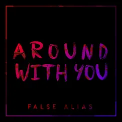 Around With You - Single by False Alias album reviews, ratings, credits