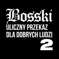 Uliczny Przekaz Dla Dobrych Ludzi 2 - Single by Bosski album reviews, ratings, credits