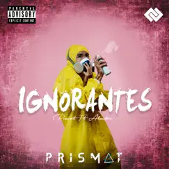Ignorantes (feat. Alexstan) - Single by Prismat album reviews, ratings, credits
