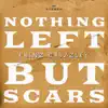 Nothing Left but Scars - Single album lyrics, reviews, download
