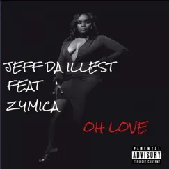 Oh Love - Single by Zymica Frazier & Jeff Da Illest album reviews, ratings, credits