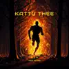 KATTU THEE (feat. Arcado) - Single album lyrics, reviews, download