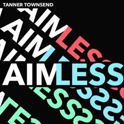 Aimless - Single by Tanner Townsend album reviews, ratings, credits