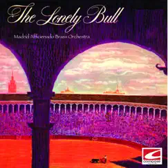 The Lonely Bull: Music of the Bullring by Madrid Afficienado Brass Orchestra album reviews, ratings, credits