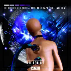 Electrotherapy: The Remixes (feat. Evil Dom) - EP by Dr. Apollo & Reid Speed album reviews, ratings, credits