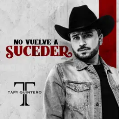 No Vuelve A Suceder - Single by Tapy Quintero album reviews, ratings, credits