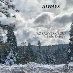Always (feat. Sasha Dobson) - Single by Jaz Sawyer album reviews, ratings, credits