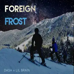 Foreign Frost (feat. Lil Brain) - Single by Dash Flash album reviews, ratings, credits