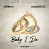 Baby I Do (feat. Flawless Real Talk & Maskerade) - Single album lyrics, reviews, download
