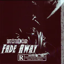 Fade Away - Single by INTÖTHËNÖIR album reviews, ratings, credits