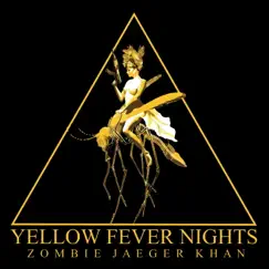 Yellow Fever Nights - Single by Zombie Jaeger Khan album reviews, ratings, credits