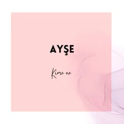 Kime ne - Single by Ayse album reviews, ratings, credits