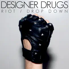 Riot / Drop Down - Single by Designer Drugs album reviews, ratings, credits