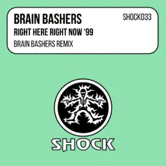 Right Here Right Now (1999 Remixes) - Single by Brain Bashers album reviews, ratings, credits