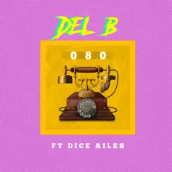 080 (feat. Dice Ailes) - Single by Del B album reviews, ratings, credits