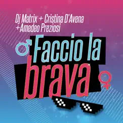Faccio la brava - Single by Dj Matrix, Cristina D'Avena & Amedeo Preziosi album reviews, ratings, credits