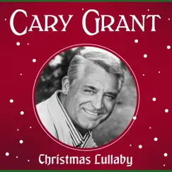 Christmas Lullaby - Single by Cary Grant album reviews, ratings, credits