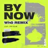 By Now (Wh0 Remix) - Single album lyrics, reviews, download