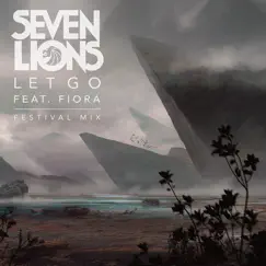 Let Go (feat. Fiora) [Festival Mix] - Single by Seven Lions album reviews, ratings, credits
