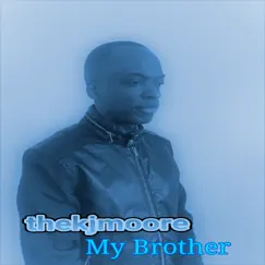 My Brother - Single by Thekjmoore album reviews, ratings, credits