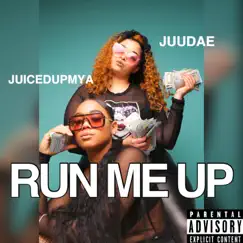 Run Me Up (feat. Juudae) - Single by Juicedupmya album reviews, ratings, credits