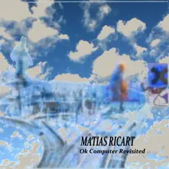 Ok Computer Revisited by Matias Ricart album reviews, ratings, credits