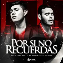 Por Si No Recuerdas - Single by Hugo Coronel & La Edicion De Culiacan album reviews, ratings, credits