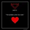 I'm Gonna Love You Girl - Single album lyrics, reviews, download
