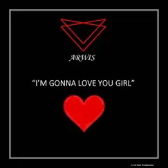 I'm Gonna Love You Girl - Single by Arwis album reviews, ratings, credits
