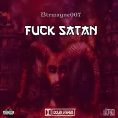 F**k Satan - Single by Btrwayne007 album reviews, ratings, credits