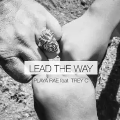 Lead the Way (feat. Trey C) - Single by Playa Rae album reviews, ratings, credits