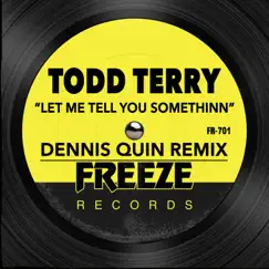 Let Me Tell You Somethinn (Dennis Quin Remix) Song Lyrics