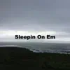 Lil Pete X Shoreline Mafia X Larry June Type Beat "Sleepin' on Em" song lyrics