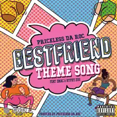 The Bestfriend Theme Song (feat. Dmac & Hyphy Duo) - Single by Priceless Da Roc album reviews, ratings, credits