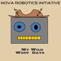 My Wild West Days by Nova Robotics Initiative album reviews, ratings, credits