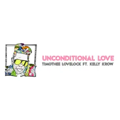Unconditional Love (feat. Kelly Krow) - Single by Timothee Lovelock album reviews, ratings, credits
