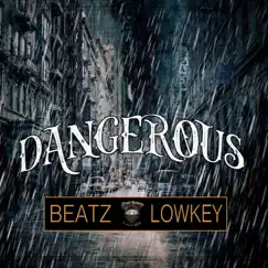Dangerous - Single by Beatz Lowkey album reviews, ratings, credits